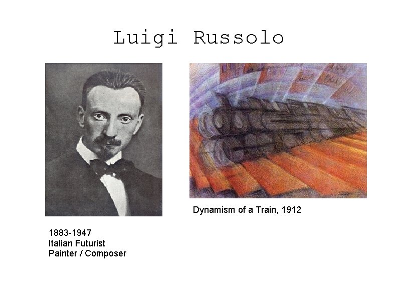 Luigi Russolo Dynamism of a Train, 1912 1883 -1947 Italian Futurist Painter / Composer
