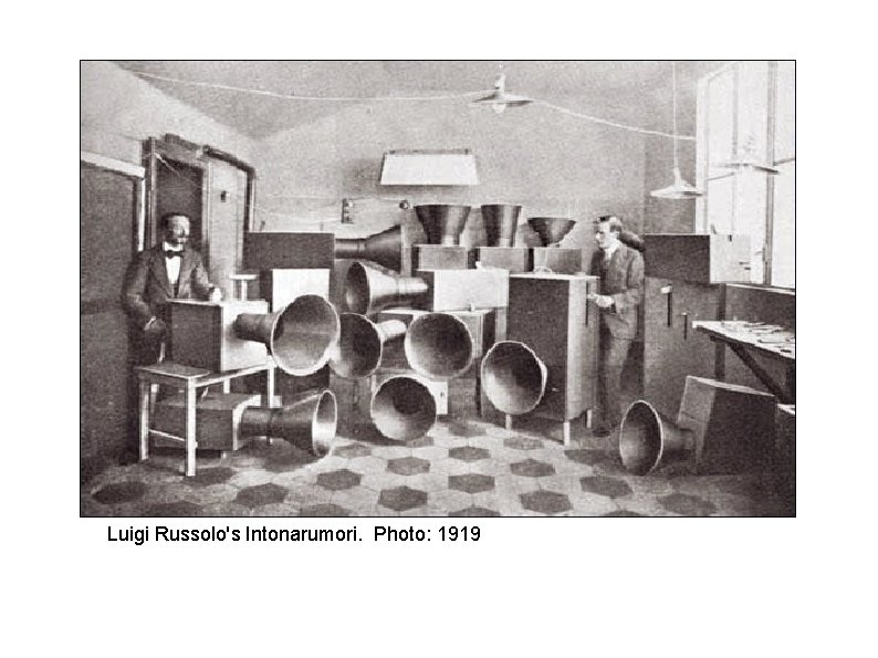 Luigi Russolo's Intonarumori. Photo: 1919 