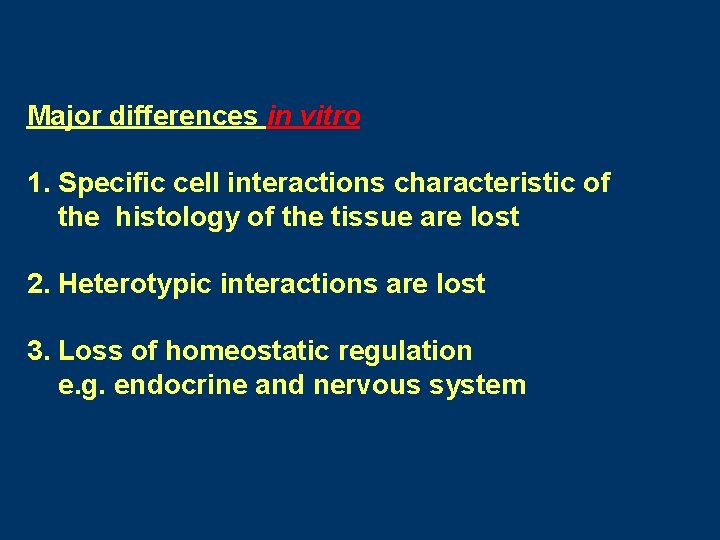 Major differences in vitro 1. Specific cell interactions characteristic of the histology of the Major differences in vitro 1. Specific cell interactions characteristic of the histology of the