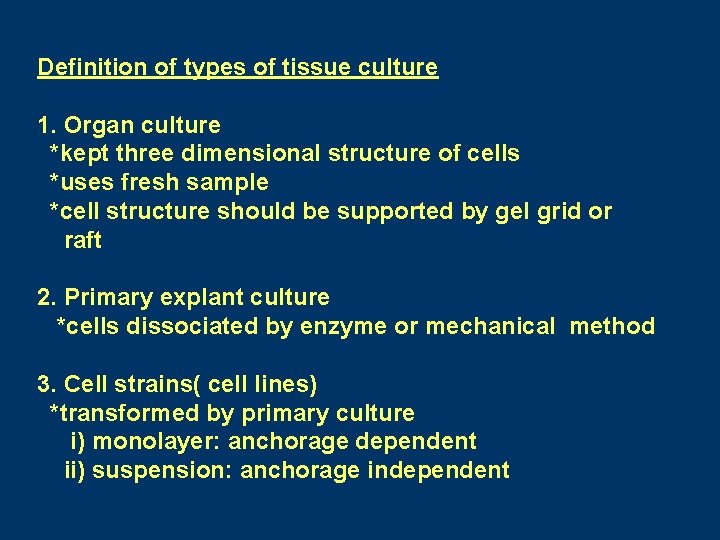 Definition of types of tissue culture 1. Organ culture *kept three dimensional structure of Definition of types of tissue culture 1. Organ culture *kept three dimensional structure of