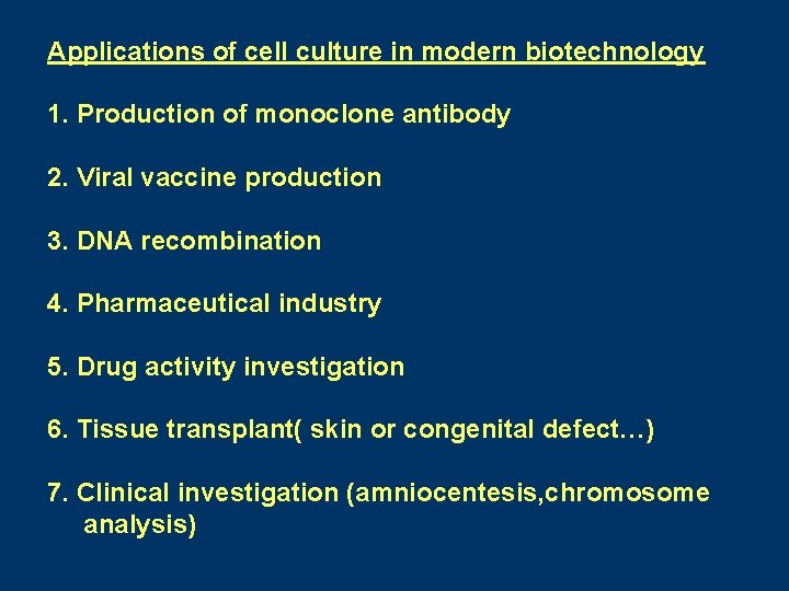 Applications of cell culture in modern biotechnology 1. Production of monoclone antibody 2. Viral Applications of cell culture in modern biotechnology 1. Production of monoclone antibody 2. Viral
