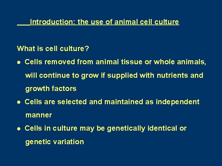 Introduction: the use of animal cell culture What is cell culture? Cells removed from Introduction: the use of animal cell culture What is cell culture? Cells removed from