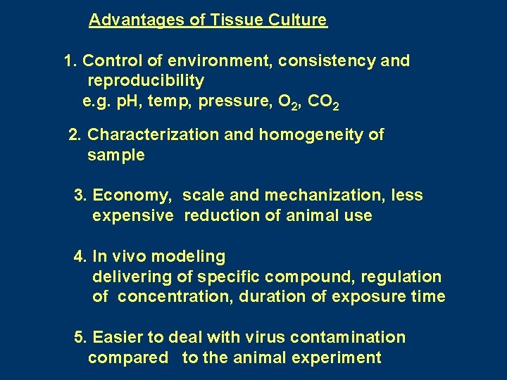 Advantages of Tissue Culture 1. Control of environment, consistency and reproducibility e. g. p. Advantages of Tissue Culture 1. Control of environment, consistency and reproducibility e. g. p.