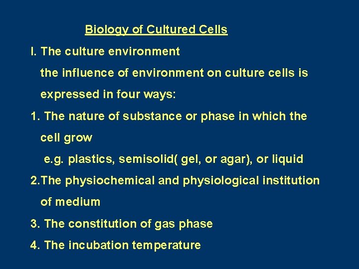 Biology of Cultured Cells I. The culture environment the influence of environment on culture Biology of Cultured Cells I. The culture environment the influence of environment on culture