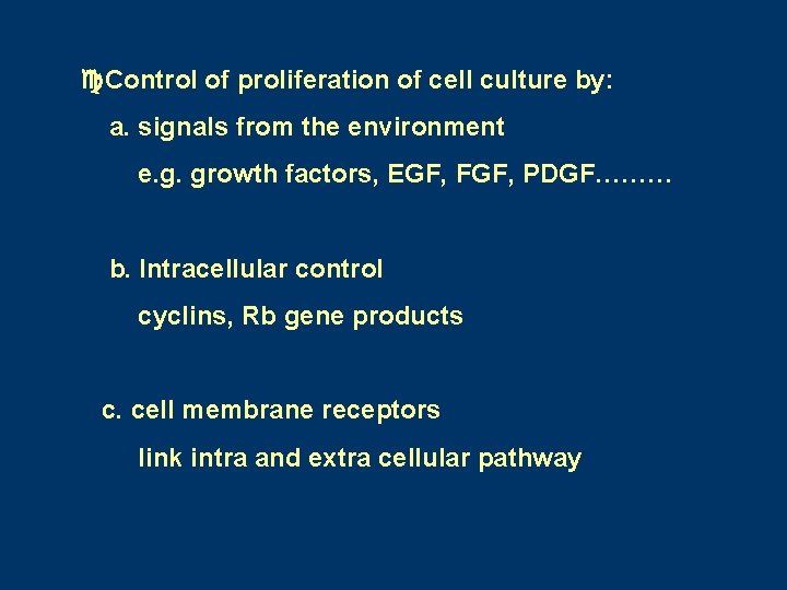 Control of proliferation of cell culture by: a. signals from the environment e. Control of proliferation of cell culture by: a. signals from the environment e.