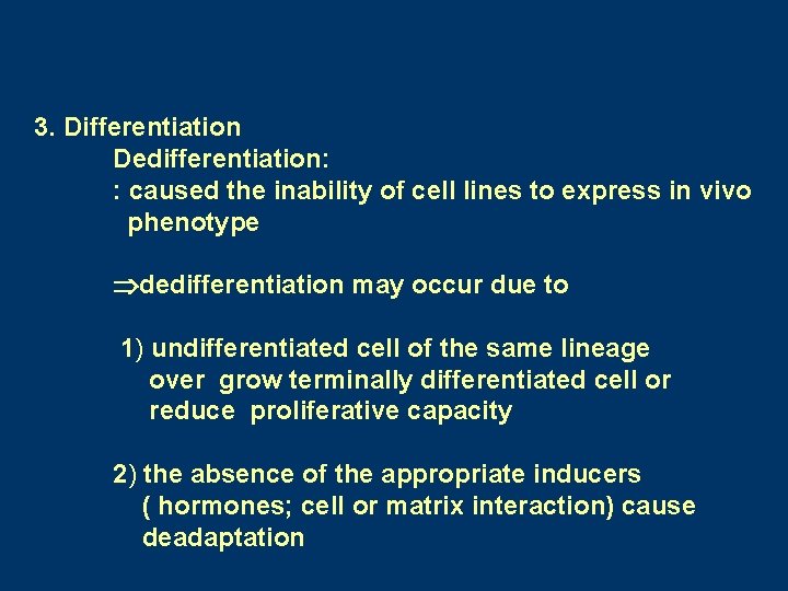 3. Differentiation Dedifferentiation: : caused the inability of cell lines to express in vivo 3. Differentiation Dedifferentiation: : caused the inability of cell lines to express in vivo