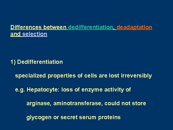 Differences between dedifferentiation, deadaptation and selection 1) Dedifferentiation specialized properties of cells are lost Differences between dedifferentiation, deadaptation and selection 1) Dedifferentiation specialized properties of cells are lost