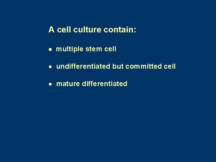 A cell culture contain: multiple stem cell · undifferentiated but committed cell · mature A cell culture contain: multiple stem cell · undifferentiated but committed cell · mature