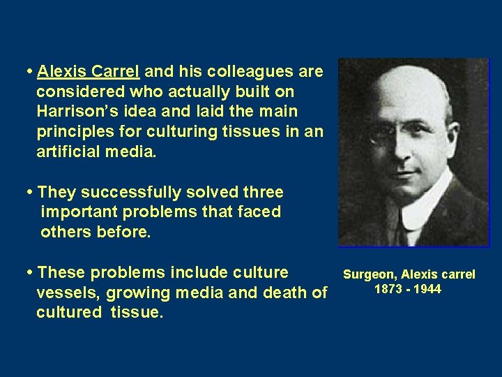 • Alexis Carrel and his colleagues are considered who actually built on Harrison’s • Alexis Carrel and his colleagues are considered who actually built on Harrison’s