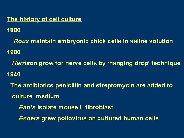 The history of cell culture 1880 Roux maintain embryonic chick cells in saline solution The history of cell culture 1880 Roux maintain embryonic chick cells in saline solution