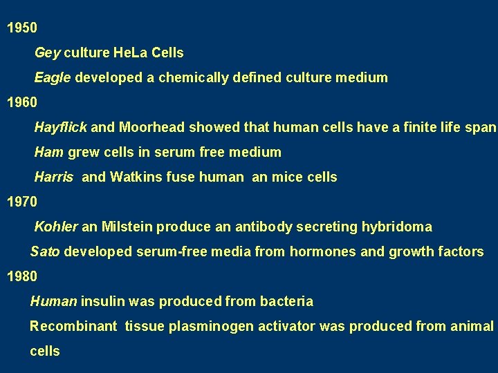 1950 Gey culture He. La Cells Eagle developed a chemically defined culture medium 1960 1950 Gey culture He. La Cells Eagle developed a chemically defined culture medium 1960