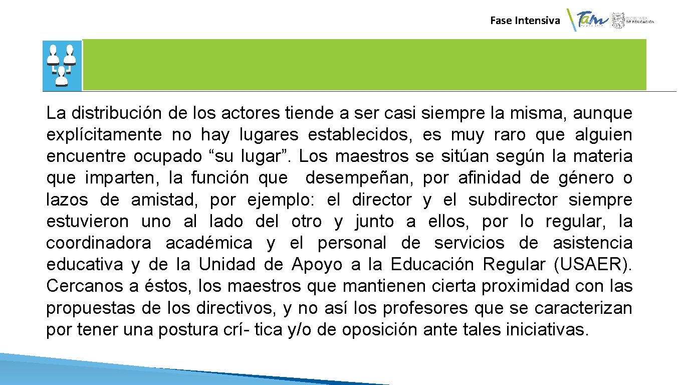  Fase Intensiva La distribución de los actores tiende a ser casi siempre la