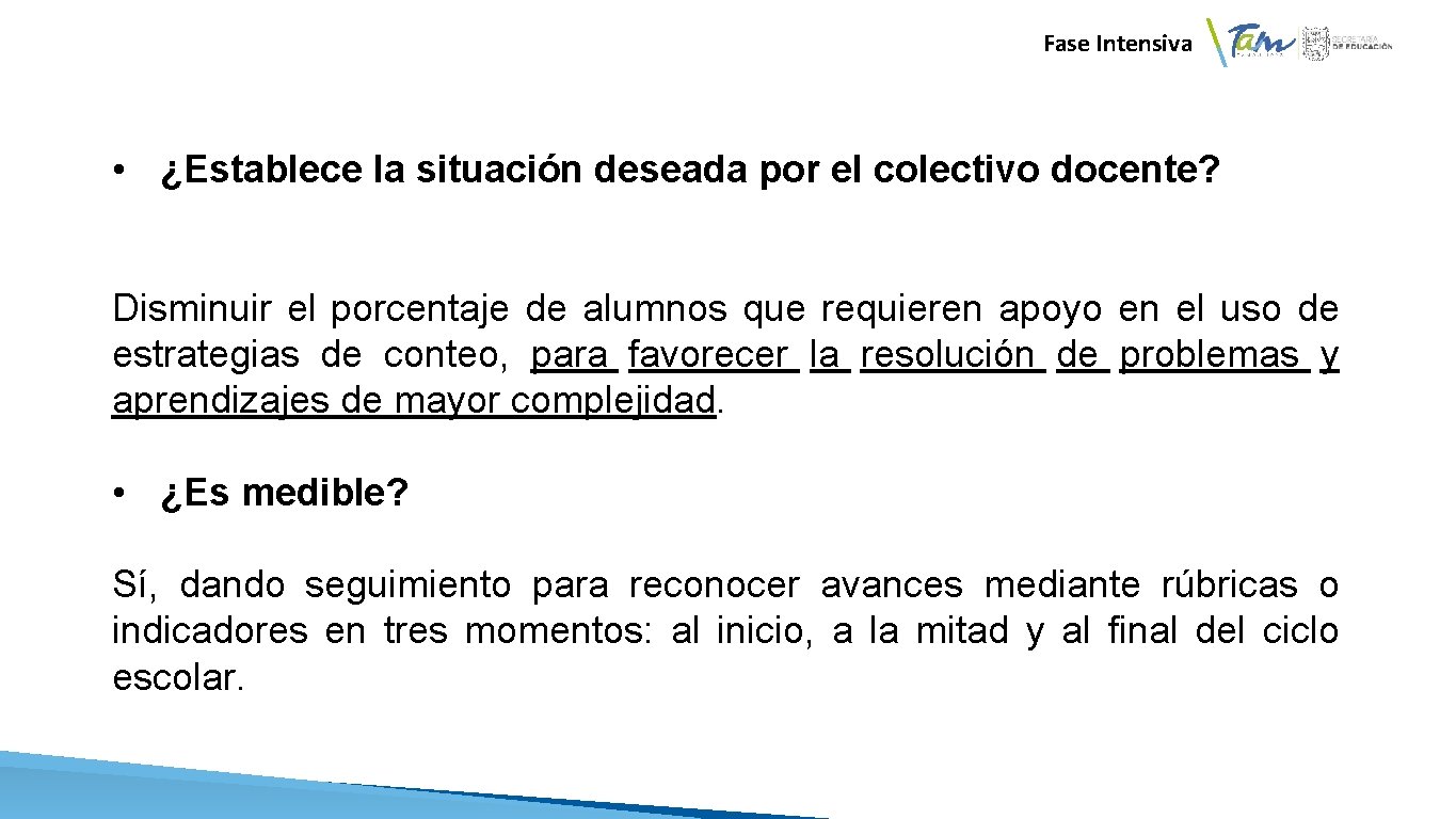  Fase Intensiva • ¿Establece la situación deseada por el colectivo docente? Disminuir el