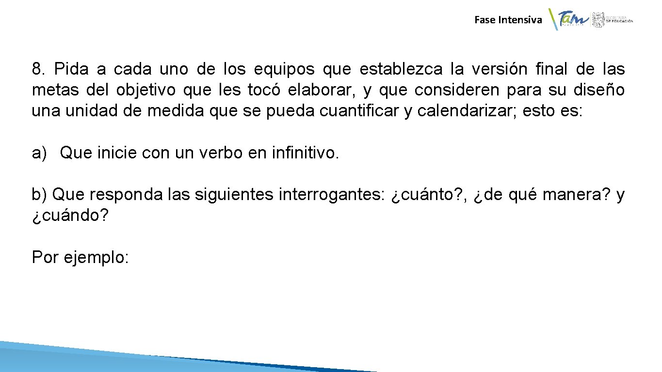  Fase Intensiva 8. Pida a cada uno de los equipos que establezca la