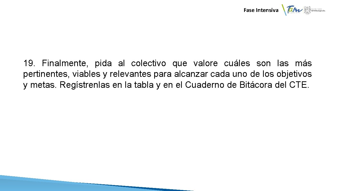  Fase Intensiva 19. Finalmente, pida al colectivo que valore cuáles son las más