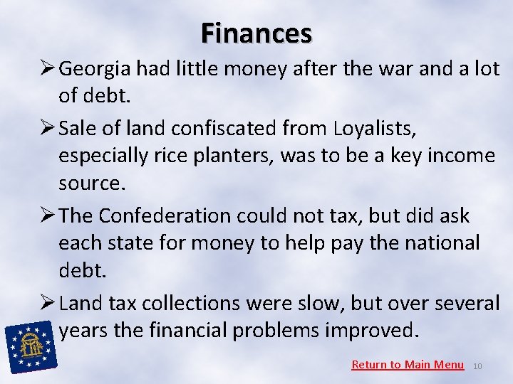 Finances Ø Georgia had little money after the war and a lot of debt. Finances Ø Georgia had little money after the war and a lot of debt.