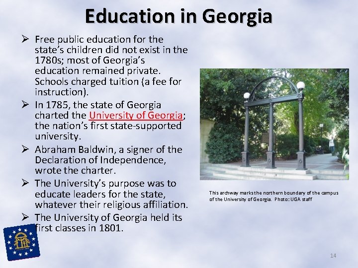 Education in Georgia Ø Free public education for the state’s children did not exist Education in Georgia Ø Free public education for the state’s children did not exist