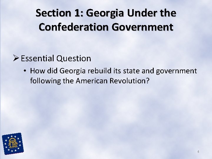 Section 1: Georgia Under the Confederation Government Ø Essential Question • How did Georgia Section 1: Georgia Under the Confederation Government Ø Essential Question • How did Georgia