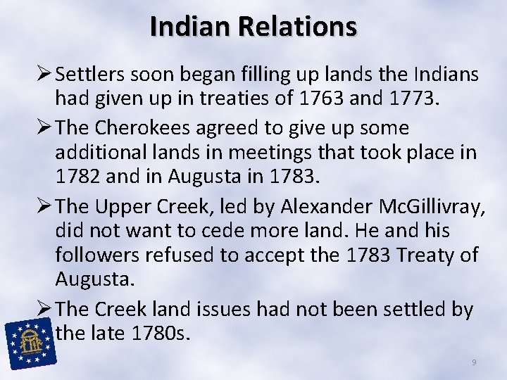 Indian Relations Ø Settlers soon began filling up lands the Indians had given up Indian Relations Ø Settlers soon began filling up lands the Indians had given up