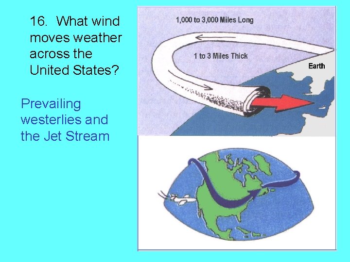 16. What wind moves weather across the United States? Prevailing westerlies and the Jet