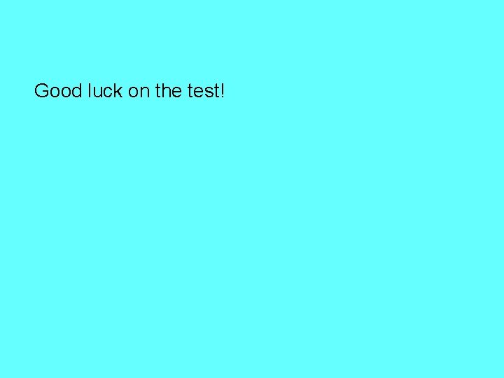 Good luck on the test! 