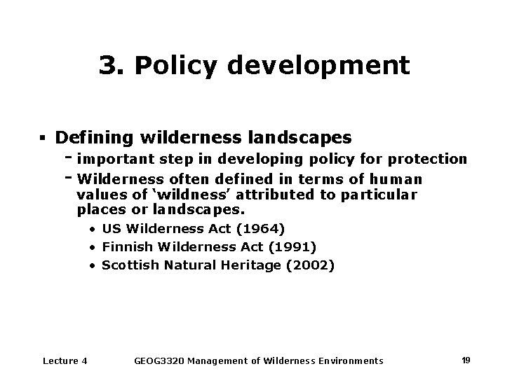 3. Policy development § Defining wilderness landscapes - important step in developing policy for