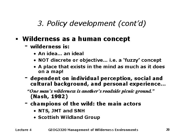 3. Policy development (cont’d) § Wilderness as a human concept - wilderness is: •