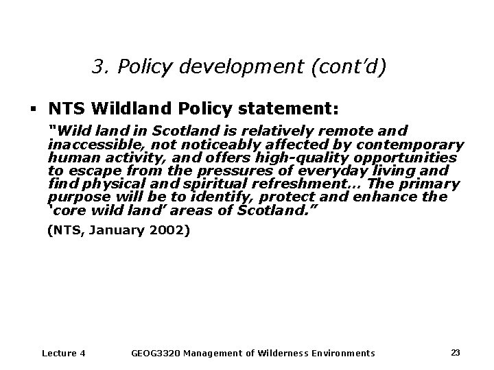 3. Policy development (cont’d) § NTS Wildland Policy statement: “Wild land in Scotland is