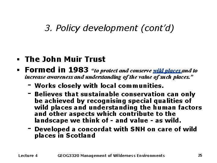 3. Policy development (cont’d) § The John Muir Trust § Formed in 1983 “to