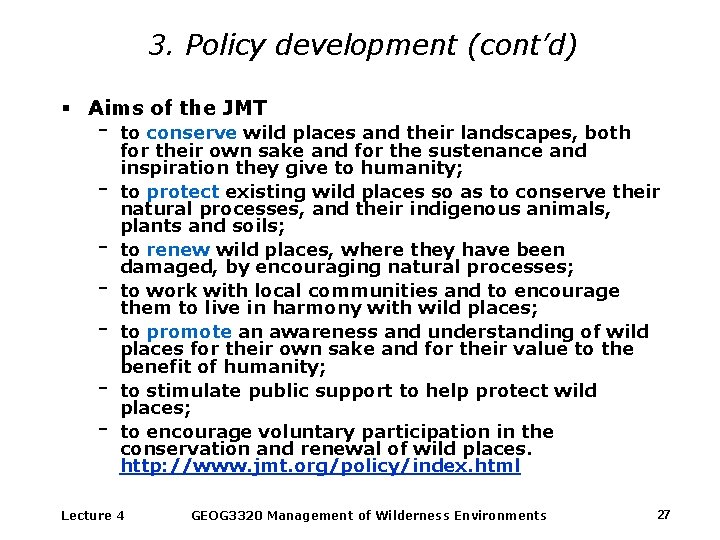 3. Policy development (cont’d) § Aims of the JMT - to conserve wild places