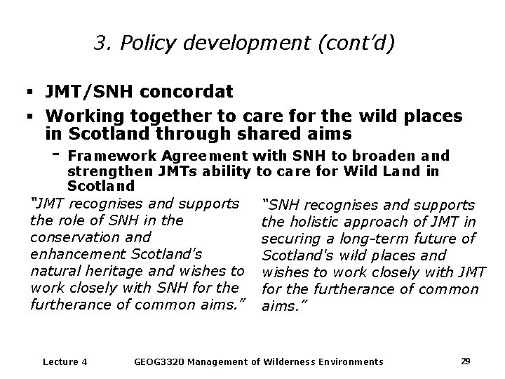 3. Policy development (cont’d) § JMT/SNH concordat § Working together to care for the