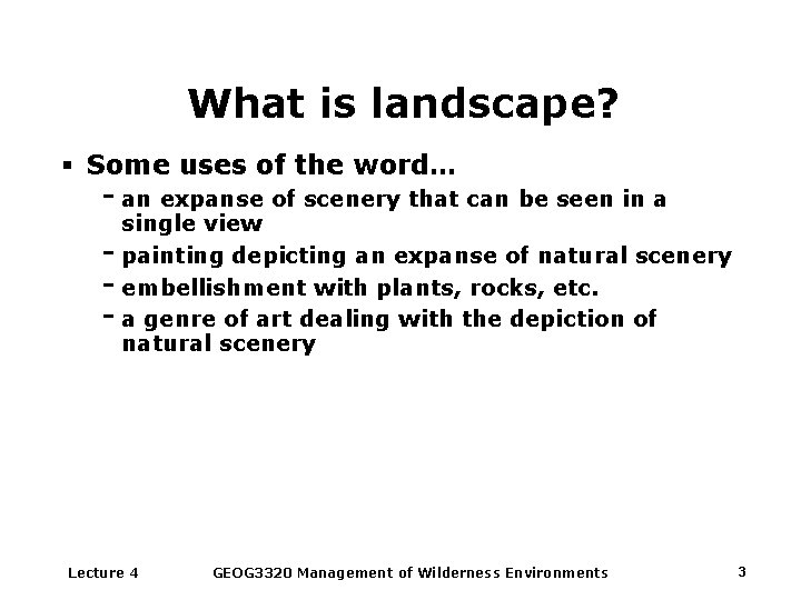 What is landscape? § Some uses of the word… - an expanse of scenery