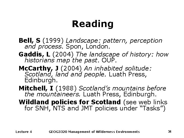 Reading Bell, S (1999) Landscape: pattern, perception and process. Spon, London. Gaddis, L (2004)