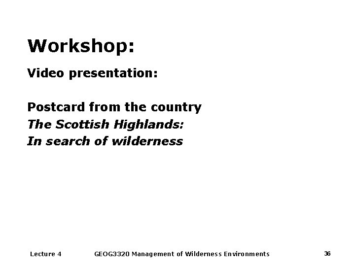 Workshop: Video presentation: Postcard from the country The Scottish Highlands: In search of wilderness