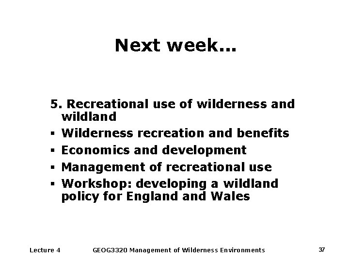 Next week. . . 5. Recreational use of wilderness and wildland § Wilderness recreation