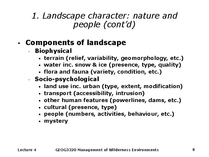 1. Landscape character: nature and people (cont’d) § Components of landscape - Biophysical •