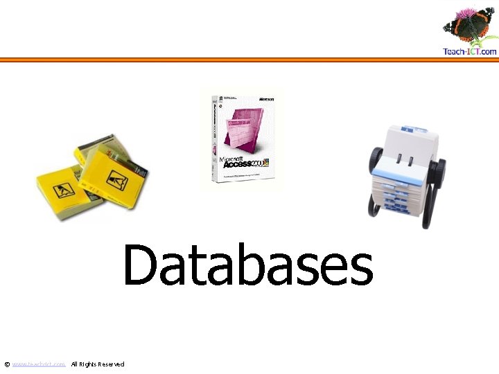 Databases © www. teach-ict. com All Rights Reserved 