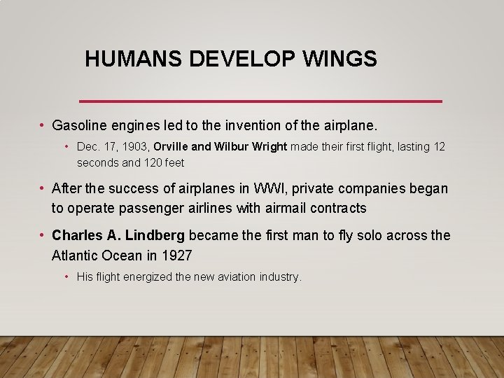 HUMANS DEVELOP WINGS • Gasoline engines led to the invention of the airplane. •