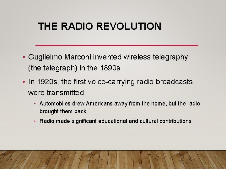 THE RADIO REVOLUTION • Guglielmo Marconi invented wireless telegraphy (the telegraph) in the 1890