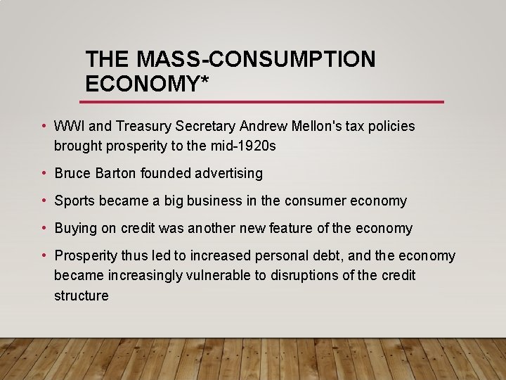THE MASS-CONSUMPTION ECONOMY* • WWI and Treasury Secretary Andrew Mellon's tax policies brought prosperity
