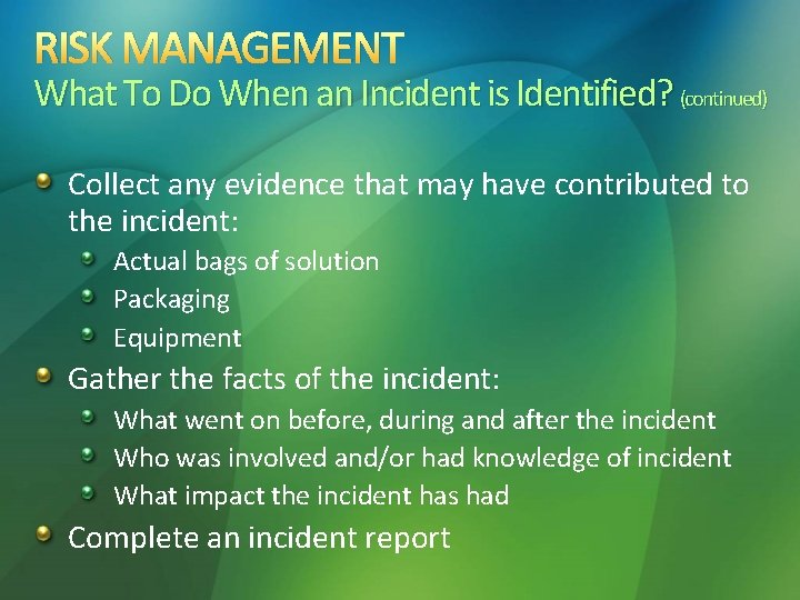 RISK MANAGEMENT What To Do When an Incident is Identified? (continued) Collect any evidence
