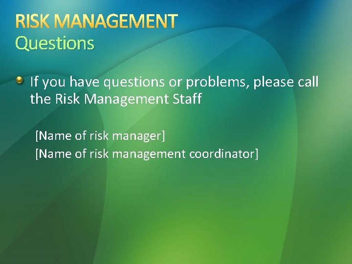 RISK MANAGEMENT Questions If you have questions or problems, please call the Risk Management