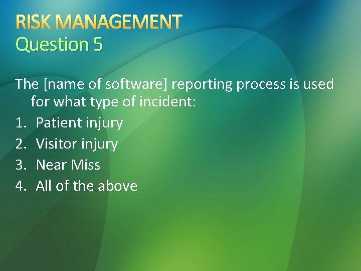 RISK MANAGEMENT Question 5 The [name of software] reporting process is used for what
