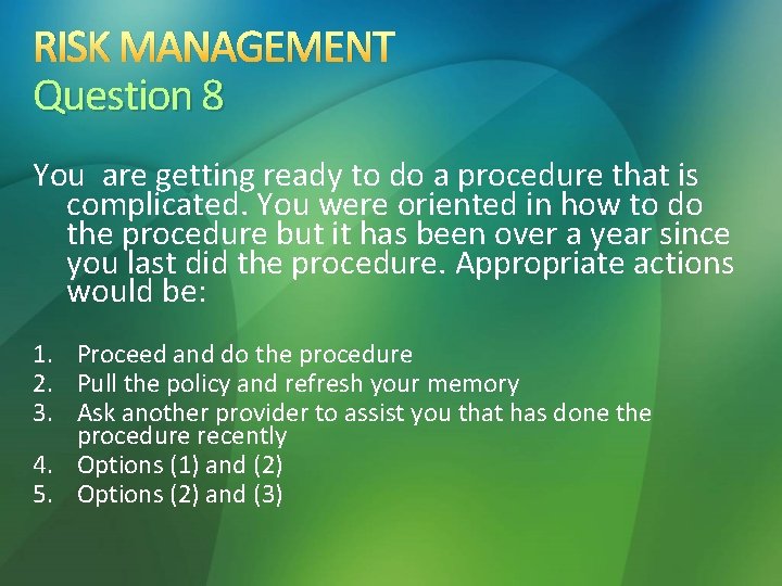 RISK MANAGEMENT Question 8 You are getting ready to do a procedure that is