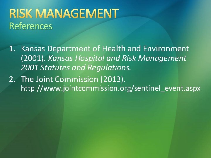 RISK MANAGEMENT References 1. Kansas Department of Health and Environment (2001). Kansas Hospital and