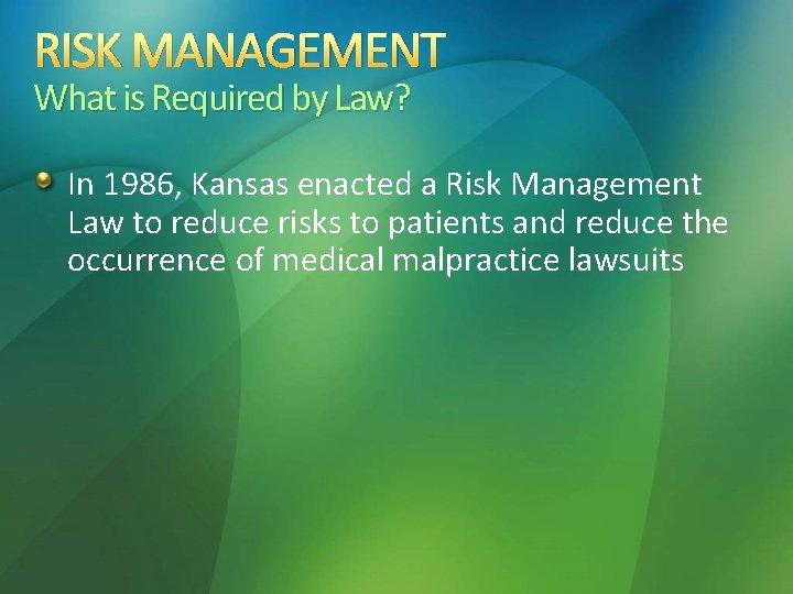 RISK MANAGEMENT What is Required by Law? In 1986, Kansas enacted a Risk Management