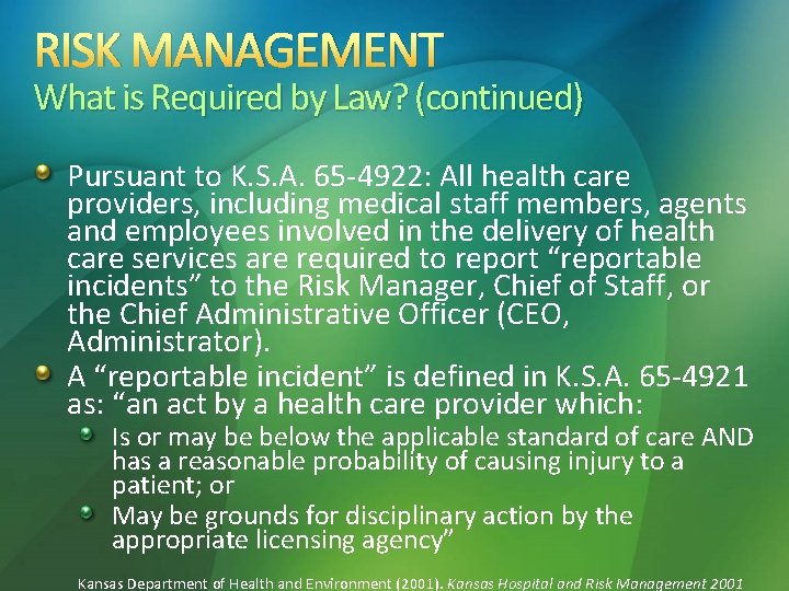 RISK MANAGEMENT What is Required by Law? (continued) Pursuant to K. S. A. 65