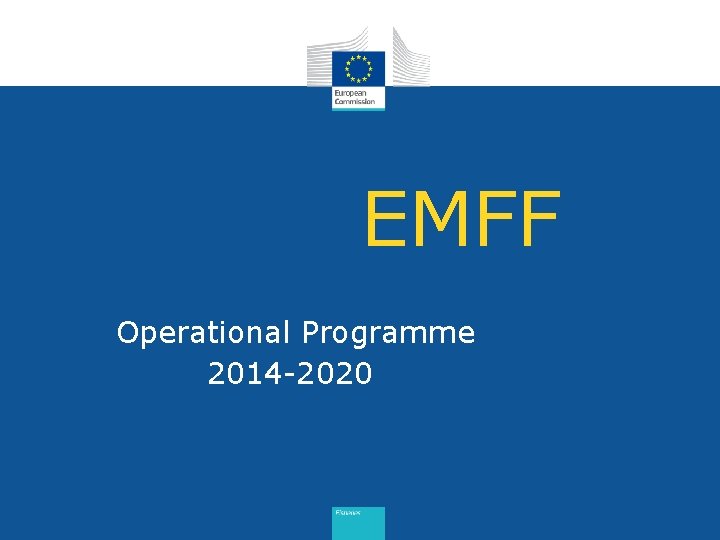 Emff EMFF Operational Programme 2014 2020 EMFF programme 6