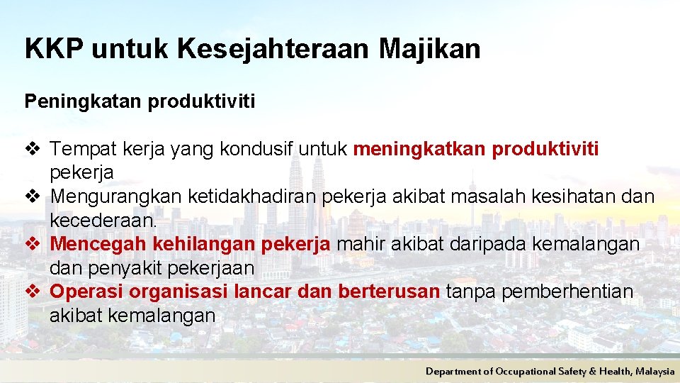 KKP untuk Kesejahteraan Majikan Peningkatan produktiviti v Tempat kerja yang kondusif untuk meningkatkan produktiviti