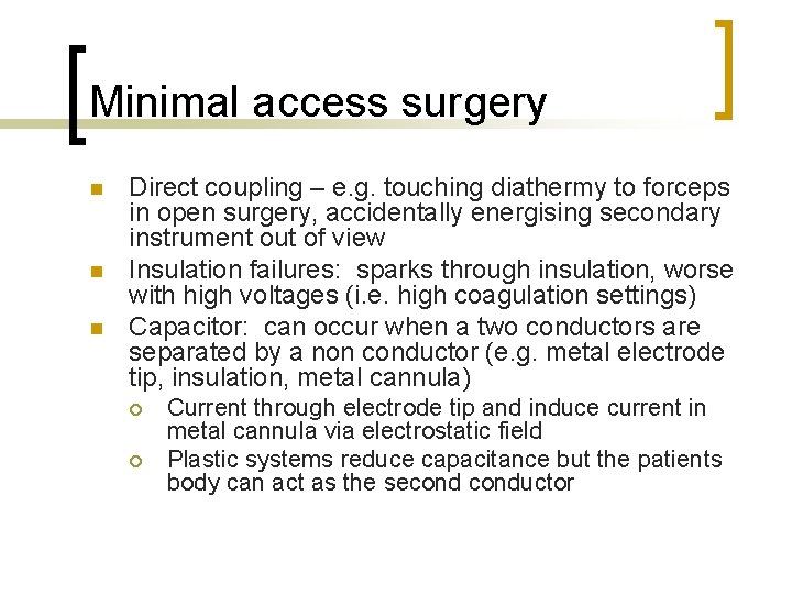 Minimal access surgery n n n Direct coupling – e. g. touching diathermy to